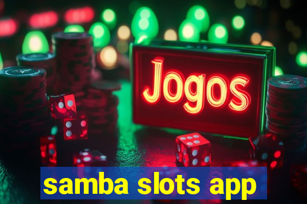 samba slots app